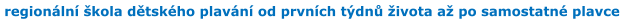 regionální škola dětského plavání od prvních týdnů života až po samostatné plavce