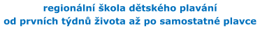 regionální škola dětského plavání  od prvních týdnů života až po samostatné plavce